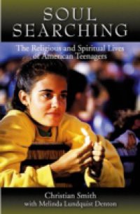 Soul Searching: The Religious and Spiritual Lives of American Teenagers