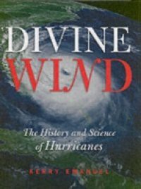 Divine Wind: The History and Science of Hurricanes