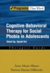 Cognitive-Behavioral Therapy for Social Phobia in Adolescents: Stand Up, Speak Out Therapist Guide