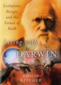 Living with Darwin Evolution, Design, and the Future of Faith