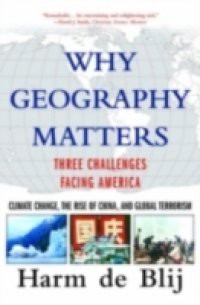 Why Geography Matters: Three Challenges Facing America: Climate Change, the Rise of China, and Global Terrorism