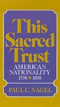 This Sacred Trust American Nationality 1778-1898