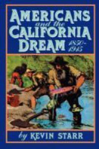 Americans and the California Dream, 1850-1915