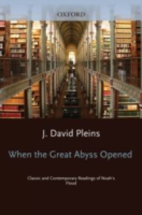 When the Great Abyss Opened: Classic and Contemporary Readings of Noahs Flood