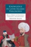Knowledge in Later Islamic Philosophy: Mulla Sadra on Existence, Intellect, and Intuition