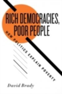 Rich Democracies, Poor People: How Politics Explain Poverty