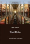 Word Myths: Debunking Linguistic Urban Legends