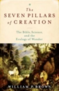Seven Pillars of Creation: The Bible, Science, and the Ecology of Wonder