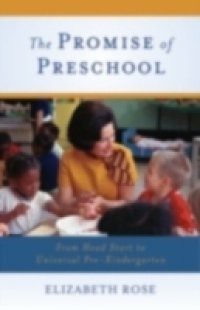 Promise of Preschool: From Head Start to Universal Pre-Kindergarten