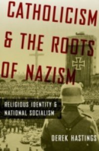 Catholicism and the Roots of Nazism: Religious Identity and National Socialism