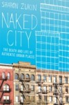 Naked City: The Death and Life of Authentic Urban Places