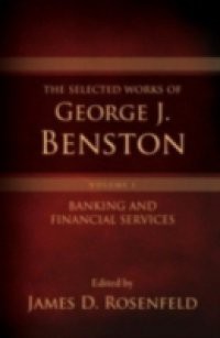 Selected Works of George J. Benston, Volume 1 Banking and Financial Services
