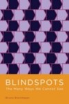 Blindspots: The Many Ways We Cannot See