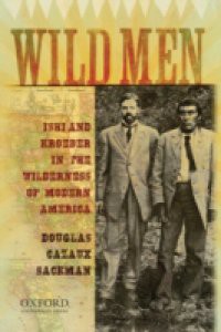 Wild Men: Ishi and Kroeber in the Wilderness of Modern America