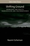 Shifting Ground: Knowledge and Reality, Transgression and Trustworthiness