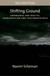 Shifting Ground: Knowledge and Reality, Transgression and Trustworthiness