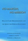 No Margin, No Mission: Health Care Organizations and the Quest for Ethical Excellence