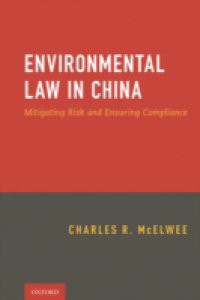 Environmental Law in China: Mitigating Risk and Ensuring Compliance