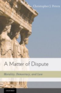 Matter of Dispute: Morality, Democracy, and Law