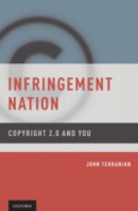 Infringement Nation: Copyright 2.0 and You