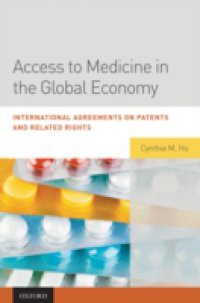 Access to Medicine in the Global Economy: International Agreements on Patents and Related Rights