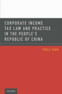 Corporate Income Tax Law and Practice in the Peoples Republic of China