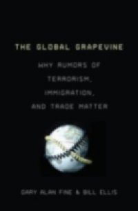 Global Grapevine: Why Rumors of Terrorism, Immigration, and Trade Matter