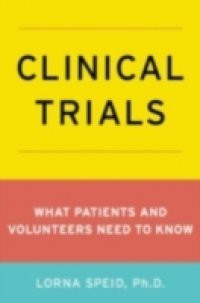 Clinical Trials: What Patients and Volunteers Need to Know