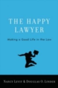 Happy Lawyer: Making a Good Life in the Law
