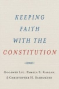 Keeping Faith with the Constitution