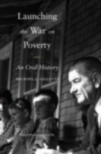 Launching the War on Poverty: An Oral History