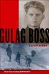 Gulag Boss: A Soviet Memoir
