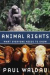 Animal Rights: What Everyone Needs to KnowRG