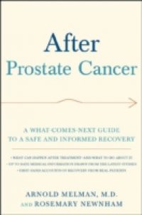 After Prostate Cancer: A What-Comes-Next Guide to a Safe and Informed Recovery