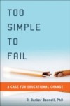 Too Simple to Fail: A Case for Educational Change