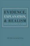 Evidence, Explanation, and Realism: Essays in Philosophy of Science