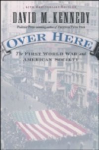 Over Here: The First World War and American Society