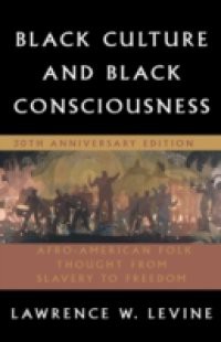 Black Culture and Black Consciousness: Afro-American Folk Thought from Slavery to Freedom