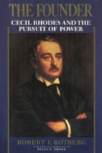 Founder: Cecil Rhodes and the Pursuit of Power