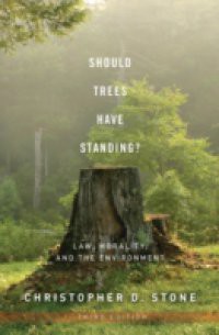 Should Trees Have Standing?: Law, Morality, and the Environment