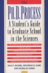 Ph.D. Process: A Student's Guide to Graduate School in the Sciences