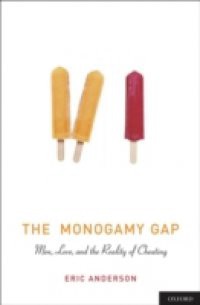 Monogamy Gap: Men, Love, and the Reality of Cheating