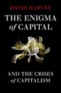 Enigma of Capital: And the Crises of Capitalism