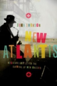 New Atlantis: Musicians Battle for the Survival of New Orleans