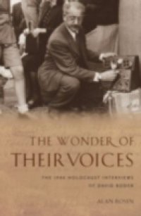 Wonder of Their Voices: The 1946 Holocaust Interviews of David Boder