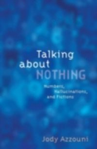 Talking About Nothing: Numbers, Hallucinations and Fictions
