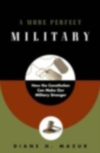 More Perfect Military: How the Constitution Can Make Our Military Stronger