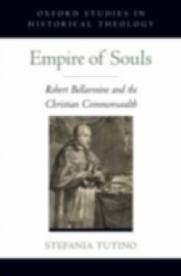 Empire of Souls: Robert Bellarmine and the Christian Commonwealth