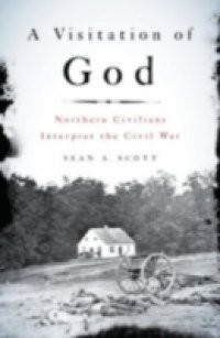 Visitation of God: Northern Civilians Interpret the Civil War