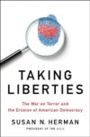 Taking Liberties: The War on Terror and the Erosion of American Democracy